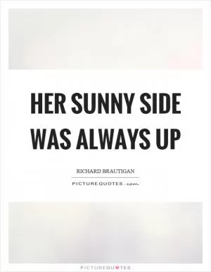 Her sunny side was always up Picture Quote #1