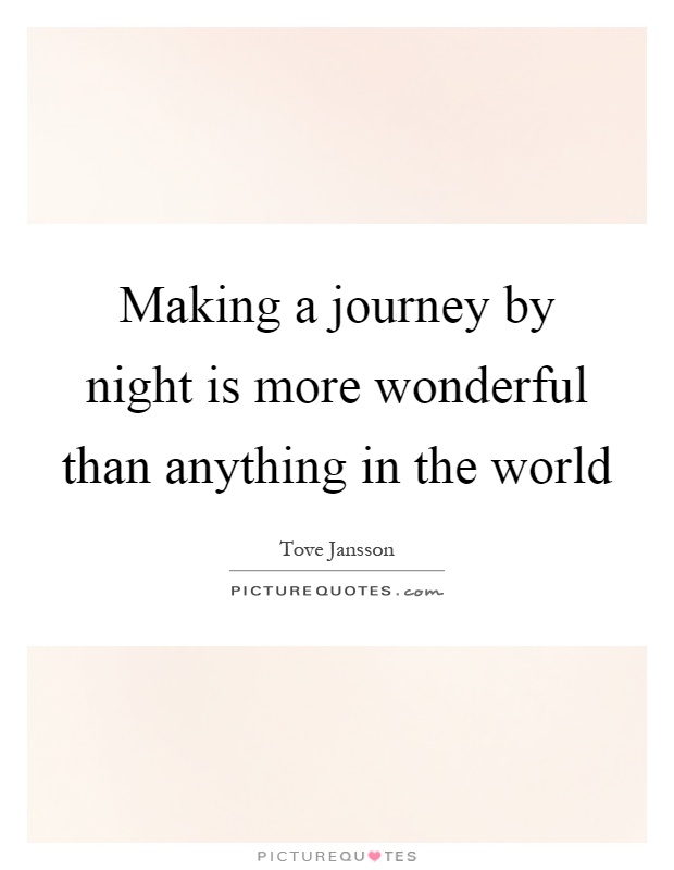 Making a journey by night is more wonderful than anything in the world Picture Quote #1