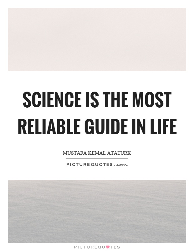 Science is the most reliable guide in life Picture Quote #1