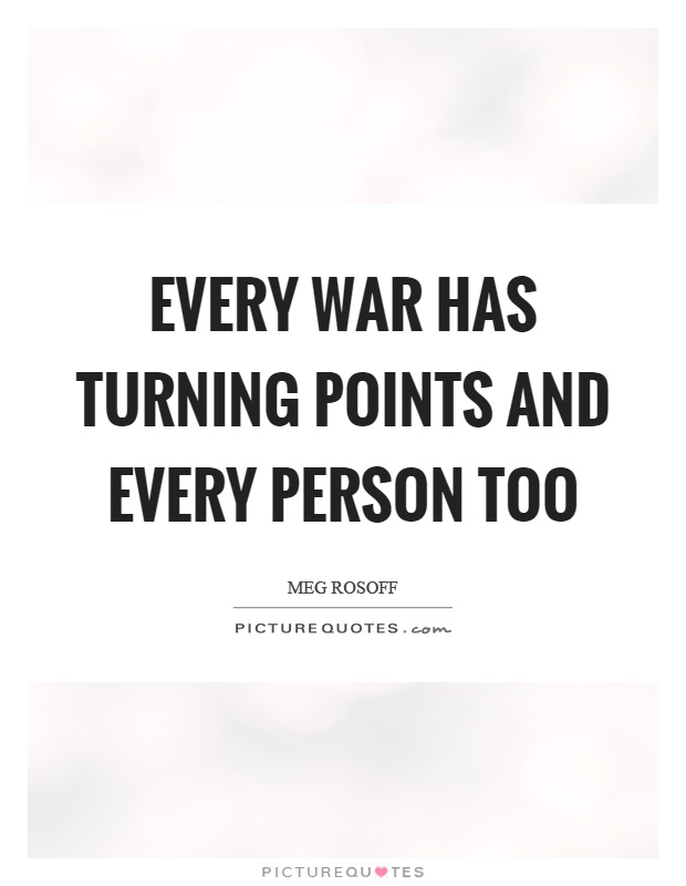 Every war has turning points and every person too Picture Quote #1