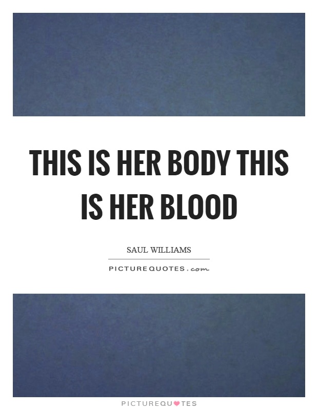 This is her body this is her blood Picture Quote #1