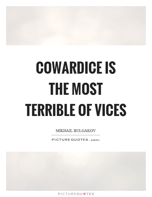 Cowardice is the most terrible of vices Picture Quote #1