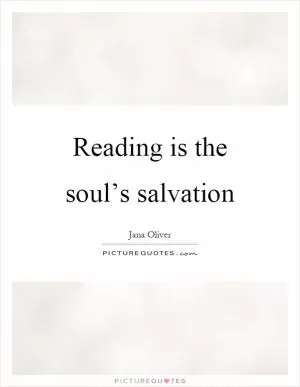 Reading is the soul’s salvation Picture Quote #1