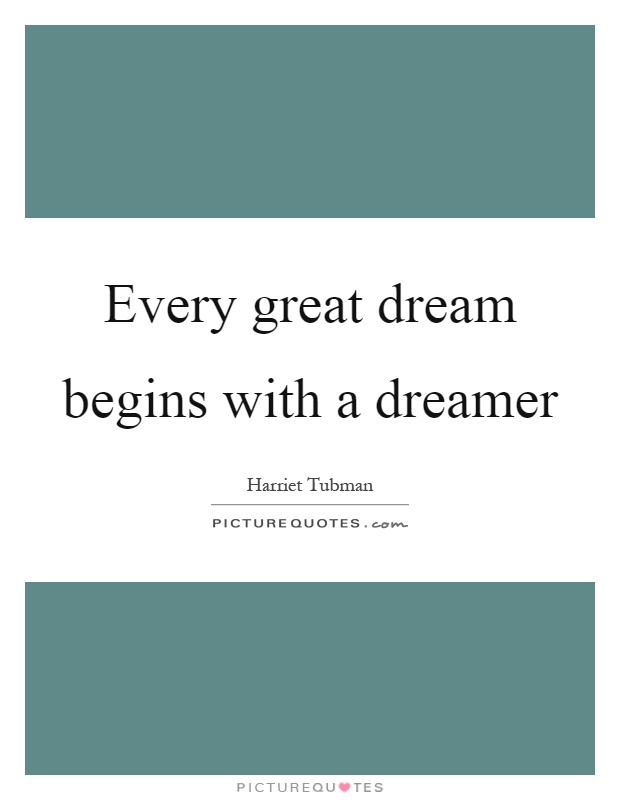 Every great dream begins with a dreamer Picture Quote #1