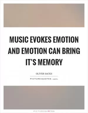 Music evokes emotion and emotion can bring it’s memory Picture Quote #1