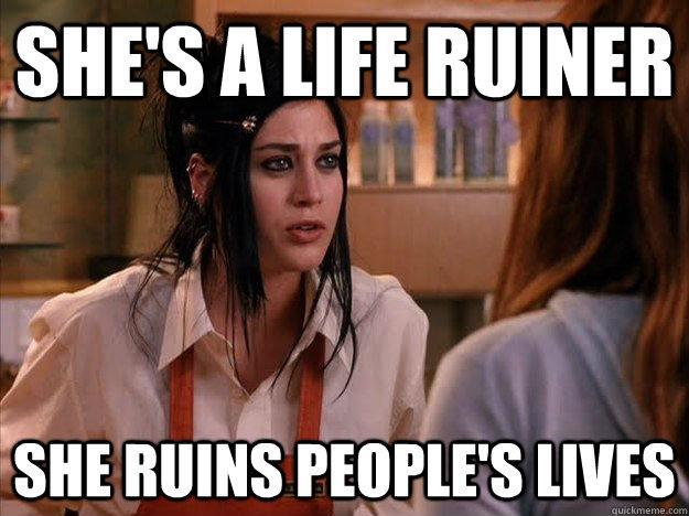 She's a life ruiner. She ruins people's lives Picture Quote #1
