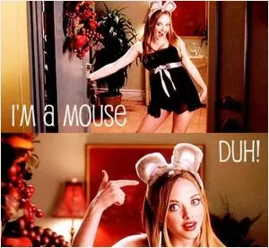 I'm a mouse, duh! Picture Quote #1