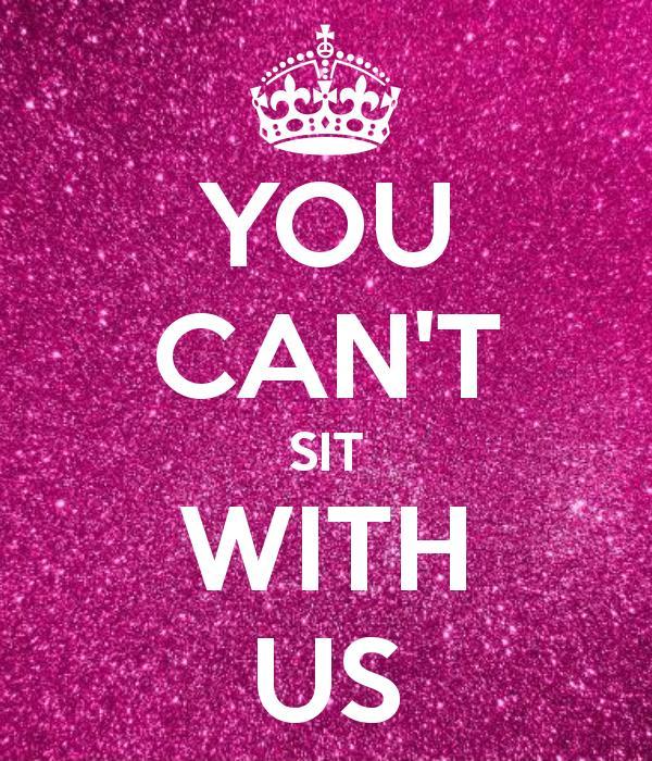 You can't sit with us Picture Quote #1