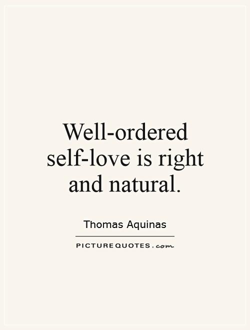 Well-ordered self-love is right and natural Picture Quote #1