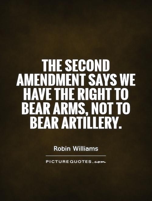 The Second Amendment says we have the right to bear arms, not to bear artillery Picture Quote #1