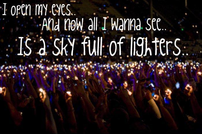 I open my eyes and now all I wanna see is a sky full of lighters Picture Quote #1