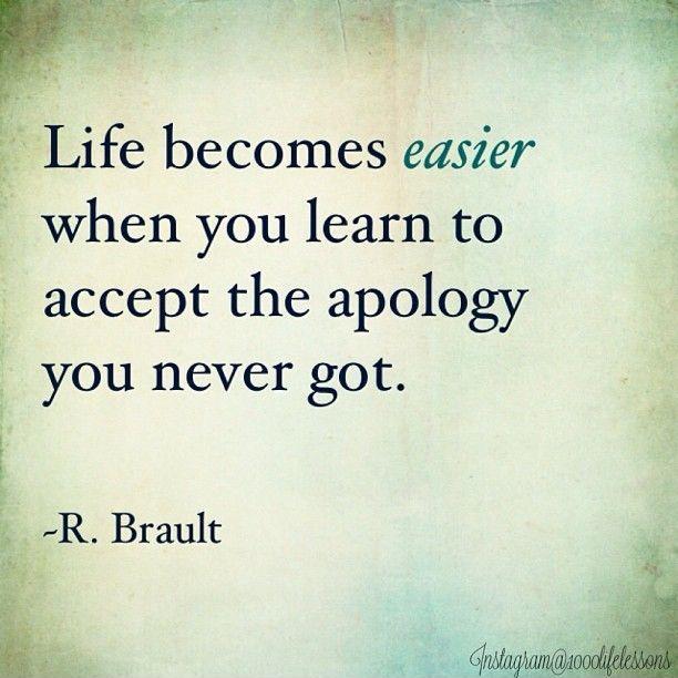 Life becomes easier when you learn to accept an apology you ...