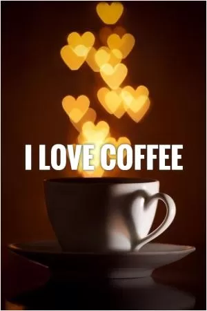 I love coffee Picture Quote #1