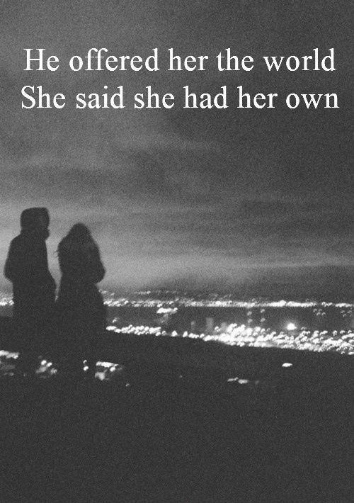 He offered her the world, she said she had her own Picture Quote #1