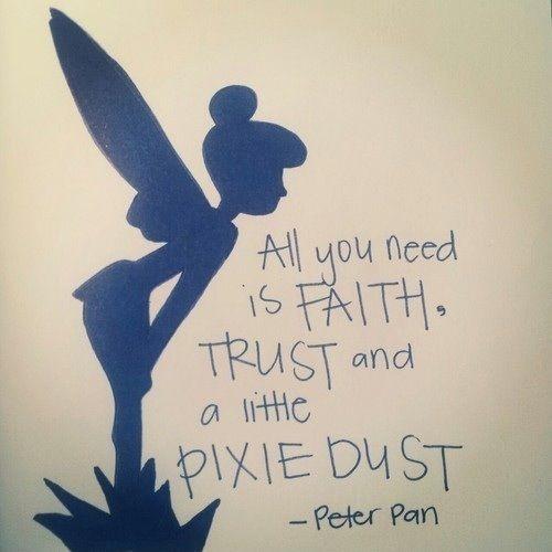 All you need is faith, trust, and a little bit of pixie dust Picture Quote #2