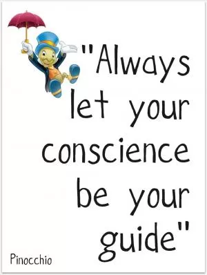 Always let your conscience be your guide Picture Quote #1