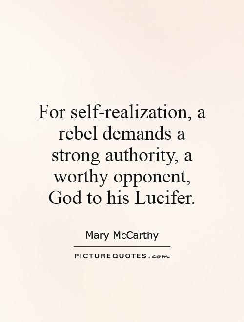 For self-realization, a rebel demands a strong authority, a worthy opponent, God to his Lucifer Picture Quote #1