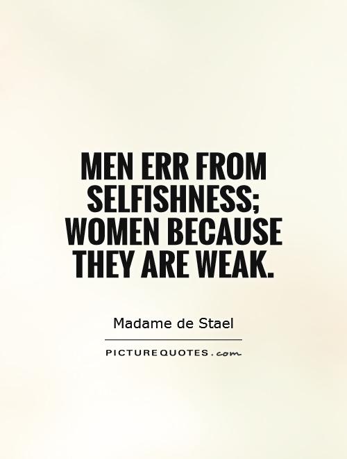 Men err from selfishness; women because they are weak Picture Quote #1