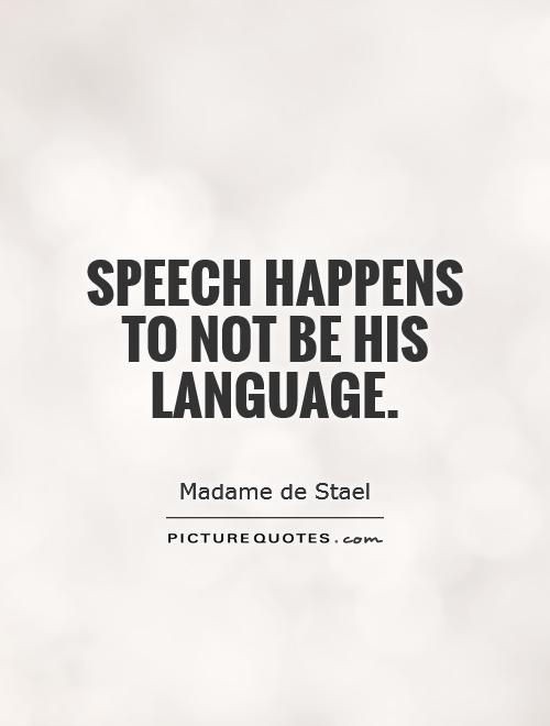 Speech happens to not be his language Picture Quote #1