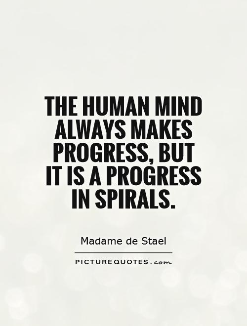 The human mind always makes progress, but it is a progress in spirals Picture Quote #1
