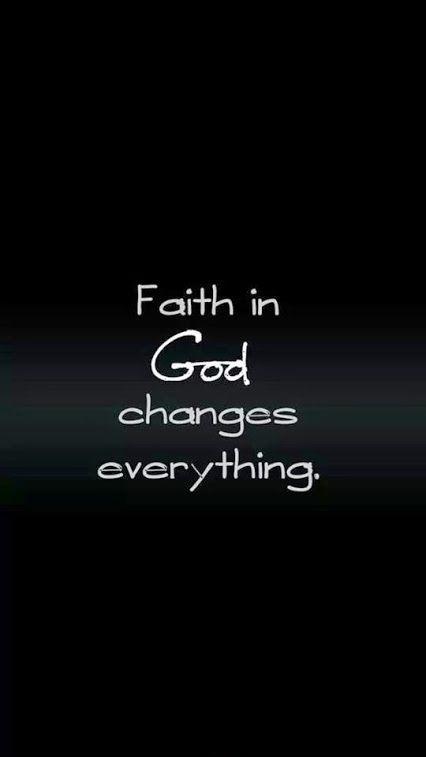 Faith in God changes everything Picture Quote #1