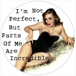I'm not perfect, but parts of me are incredible Picture Quote #1