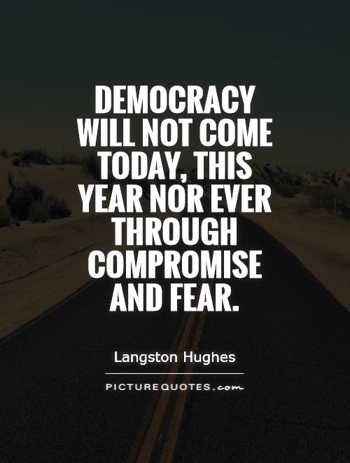 Democracy will not come today, this year nor ever through compromise and fear Picture Quote #1