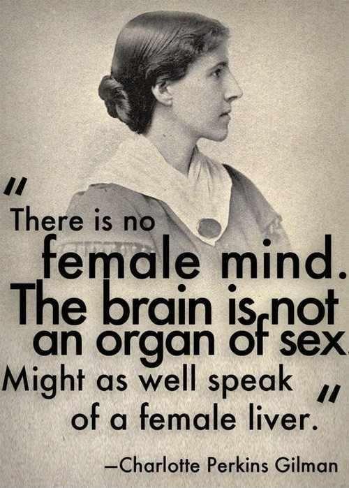 There is no female mind. The brain is not an organ of sex. Might as well speak of a female liver Picture Quote #1