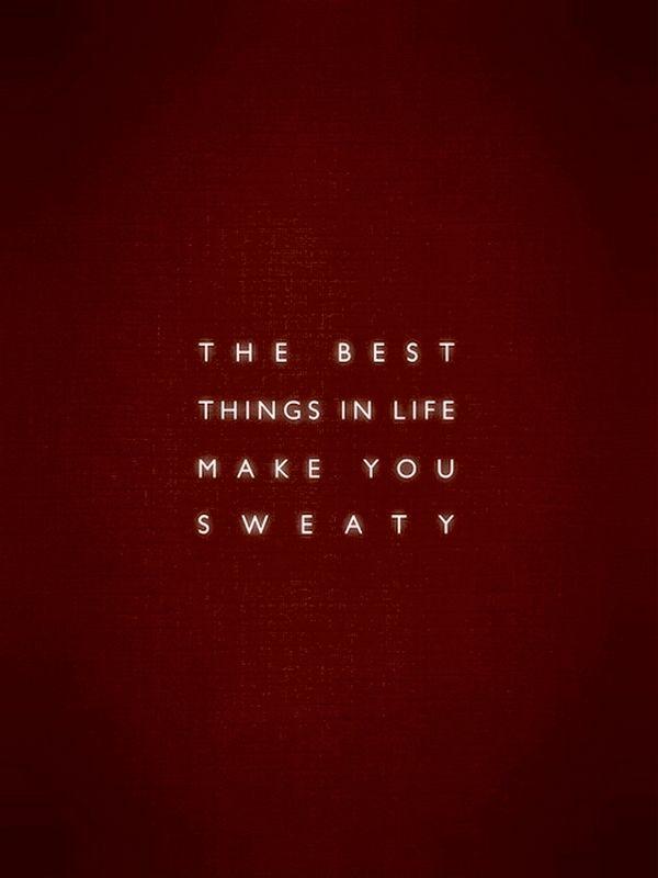 The best things in life make you sweaty Picture Quote #1