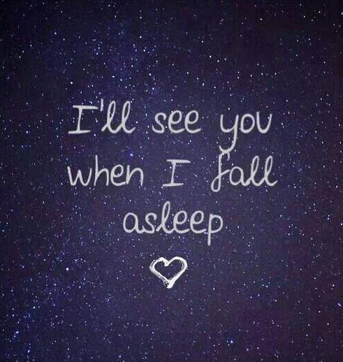 I'll see you when I fall asleep Picture Quote #1