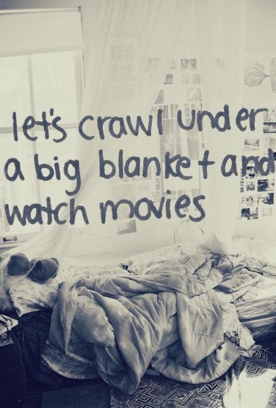 Let's crawl under a big blanket and watch movies Picture Quote #1