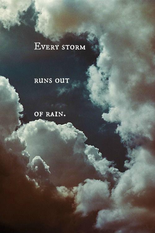 Every storm runs out of rain Picture Quote #2