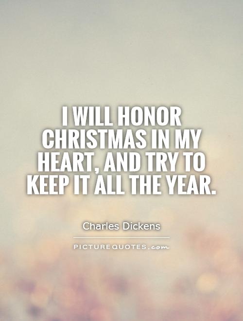 I will honor Christmas in my heart, and try to keep it all the year Picture Quote #1