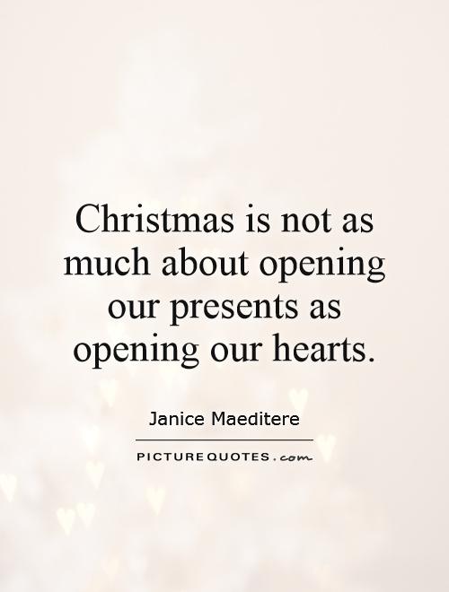 Christmas is not as much about opening our presents as opening our hearts Picture Quote #1