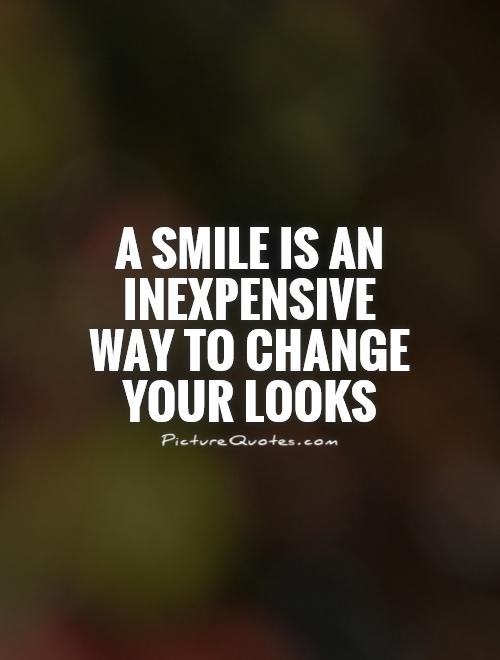 A smile is an inexpensive way to change your looks Picture Quote #1