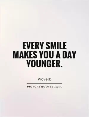 Every smile makes you a day younger Picture Quote #1