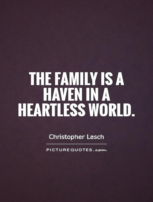 The family is a haven in a heartless world Picture Quote #1