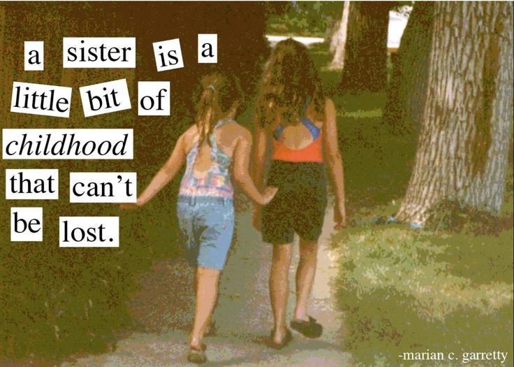 A sister is a little bit of childhood that can never be lost Picture Quote #1