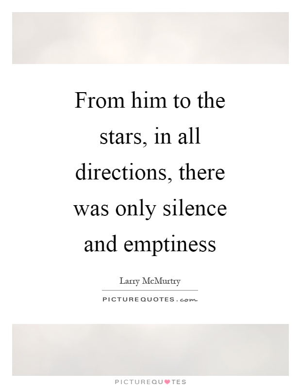 From him to the stars, in all directions, there was only silence and emptiness Picture Quote #1