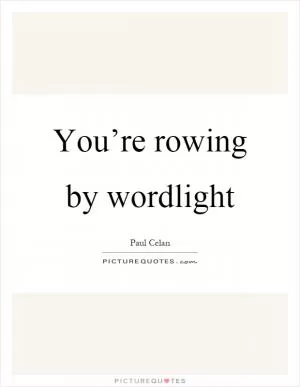 You’re rowing by wordlight Picture Quote #1