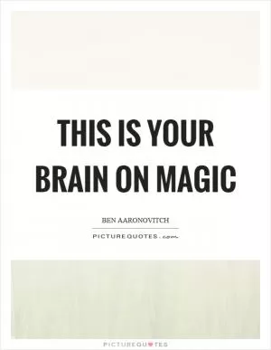 This is your brain on magic Picture Quote #1