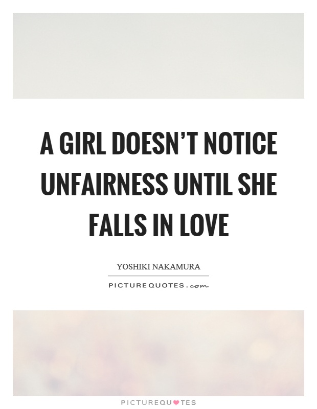 A girl doesn't notice unfairness until she falls in love Picture Quote #1
