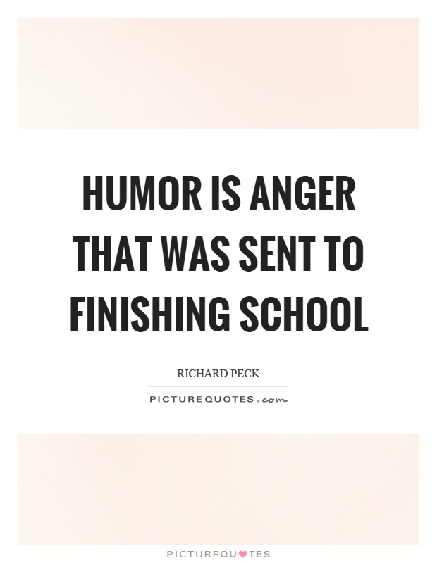 Humor is anger that was sent to finishing school Picture Quote #1