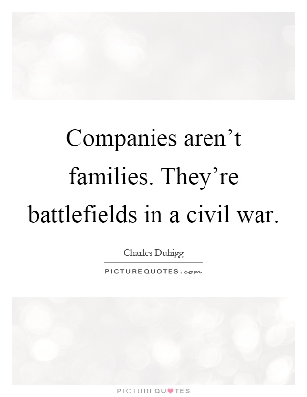 Companies aren't families. They're battlefields in a civil war Picture Quote #1