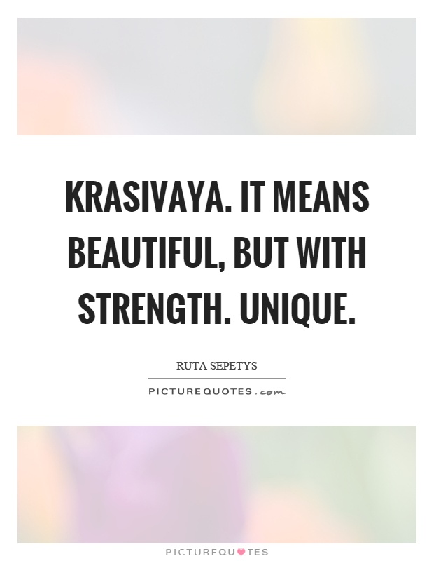 Krasivaya. It means beautiful, but with strength. Unique Picture Quote #1