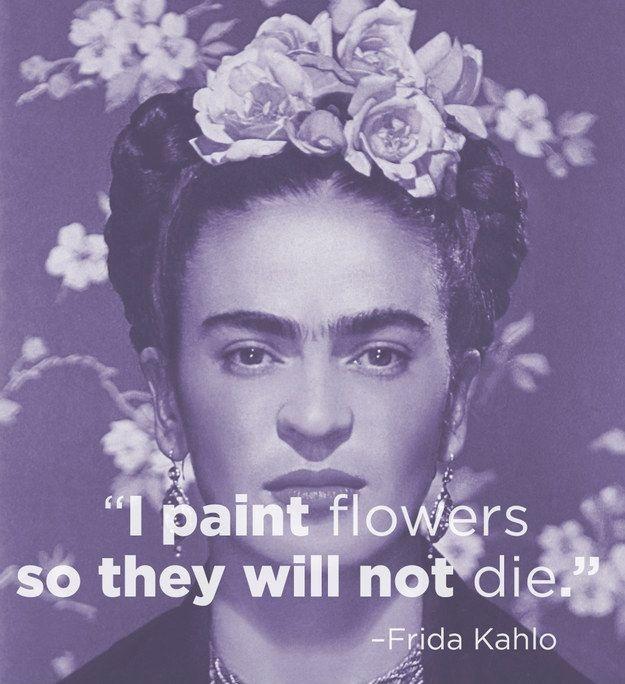 I paint flowers so they will not die Picture Quote #2