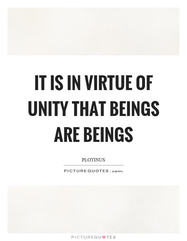 It is in virtue of unity that beings are beings Picture Quote #1