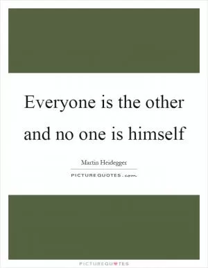 Everyone is the other and no one is himself Picture Quote #1