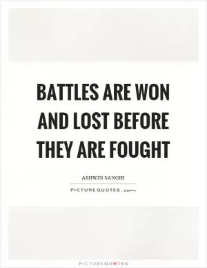Battles are won and lost before they are fought Picture Quote #1