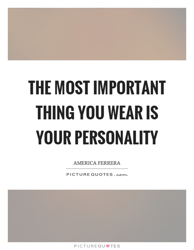 The most important thing you wear is your personality Picture Quote #1